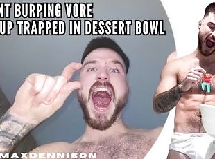 Giant burping vore - group trapped in dessert bowl