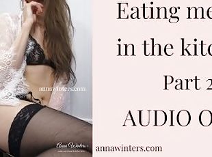 Eating Your Girlfriend's Pussy in the Kitchen Part 2 AUDIO ONLY by Anna Winters
