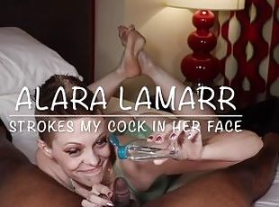 Alara Lamarr Strokes My Cock in Her Face Preview